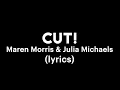 Maren Morris & Julia Michaels - cut! (lyrics)