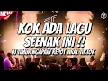 Download Lagu KOK ADA LAGU SEENAK INI !!! DJ FULL BASS TERBARU 2025
