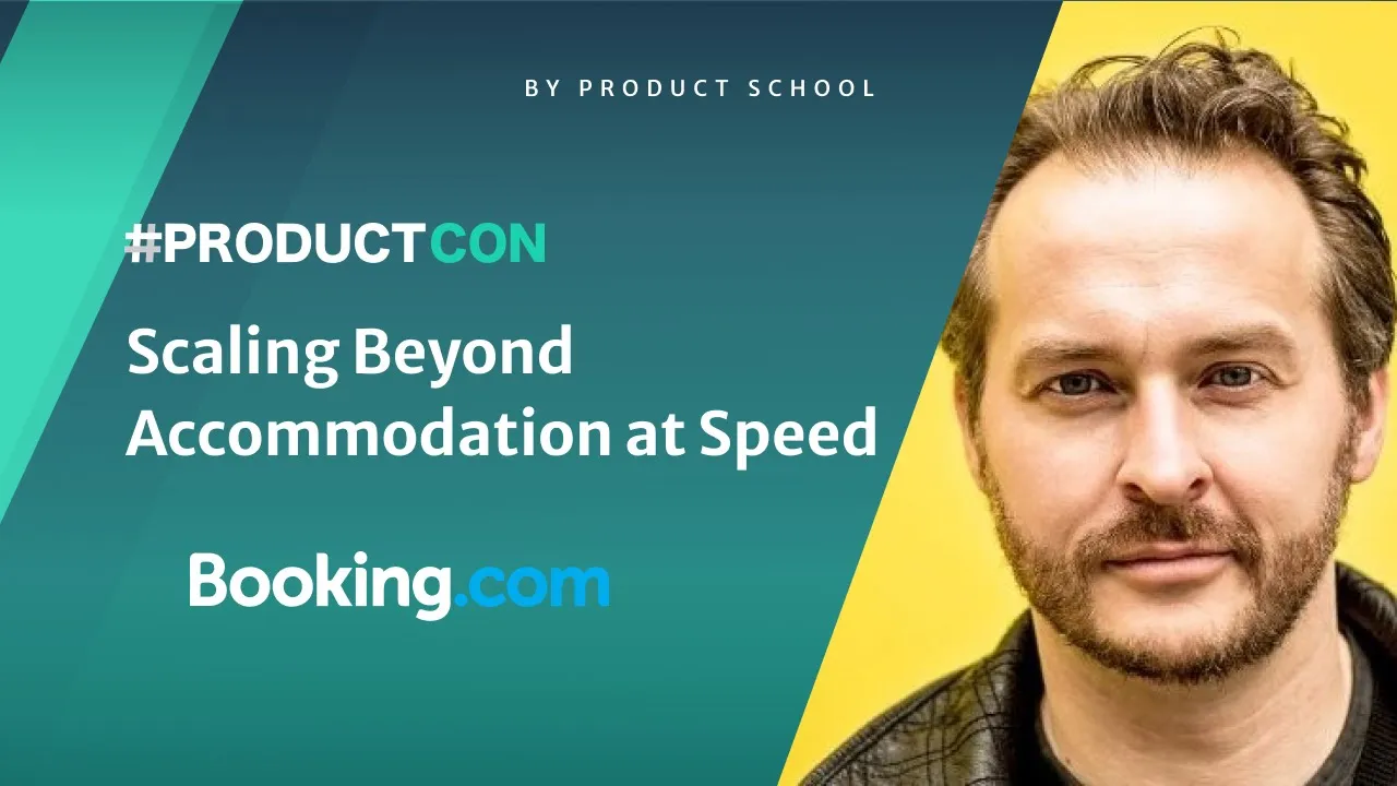 #ProductCon: Scaling Beyond Accommodation at Speed by Booking.com VP of Product, George Berkowski - YouTube thumbnail