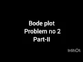 BODE PLOT Frequency Response Problem no 2 Part-2