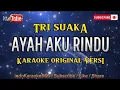 Download Lagu Tri Suaka - Ayah Aku Rindu ( Karaoke )