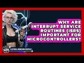Why Are Interrupt Service Routines ISRs Important For Microcontrollers