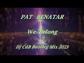 Pat Benatar - We Belong (DJ CdB Bootleg Mix 2023)