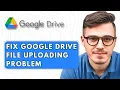 How to Fix Google Drive File Uploading Problem 2025 Guide