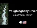 How to pronounce Youghiogheny River CORRECTLY
