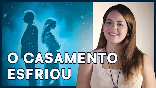 Todo casamento esfria com o tempo