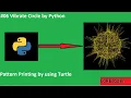 Vibrate Circle Pattern by using Turtle Python Pattern Use of Turtle to make Graphics