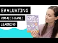 How to Evaluate Project-Based Learning Using Rubrics and More