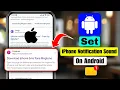 How to Set iPhone Notification Sound on Android