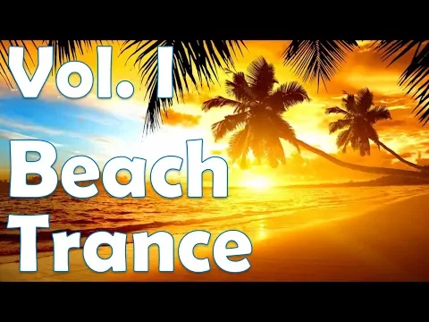 One Hour Mix of Beach Summer Trance Music - Vol. I