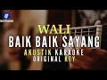 Lagu Baik baik sayang - wali ( akustik karaoke ) nada pria ( original key )