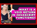 What Is A Void Return In JavaScript Functions - JavaScript Toolkit