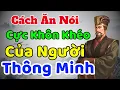 Download Lagu Cổ Nhân dạy: Cách ĂN NÓI cực Khôn Khéo của người THÔNG MINH | Sách nói Minh Triết