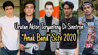 Download Update!!! Urutan Aktor Terganteng Di Sinetron Anak Band SCTV 2020, Ft Stefan William \u0026 Farhan Rasyid MP3