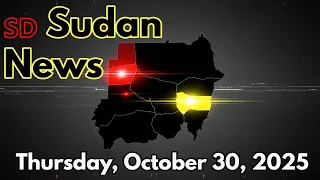 Sudan News Summary Thursday October 30 2025  Sudan News Summary Thursday October 30 2025