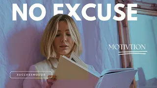 NO EXCUSE MOTIVATION VIDEO