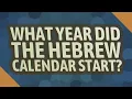 What year did the Hebrew calendar start