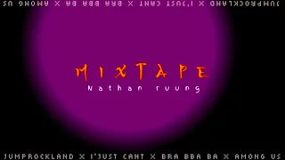 Download MIXTAPE NATHAN RUUNG - JUMPROCKLAND_I'JUST CANT_ AMONG US_BRA BA BAM MP3