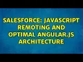 Salesforce JavaScript Remoting and optimal Angular js architecture 2 Solutions