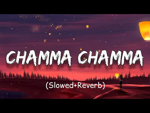 Download MP3 Chamma Chamma (Slowed+Reverb) | MASBLUS SMM