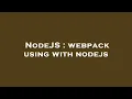 NodeJS webpack using with nodejs