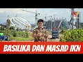 Lagu Basilika \u0026 Masjid IKN Dikebut, Jalan Baru IKN Mulai Fungsional