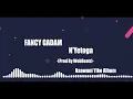 Download Lagu Fancy Gadam N'Yetoga Prod By WebBeatz AudioSlide