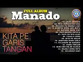 Download Lagu Lagu Manado - Full Album MANADO - Kita Pe Garis Tangan || Mp3 Manado