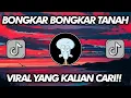 Download Lagu DJ BONGKAR BONGKAR TANAH VIRAL TIK TOK