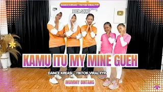 KAMU ITU MY MINE GUE | DANCE KREASI - TIKTOK VIRAL | BOCIL SQUAD | MOMMY BINTANG