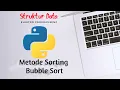 Metode Sorting Menggunakan Bubble Sort Dengan Python TUTORIAL PYTHON BAHASA INDONESIA