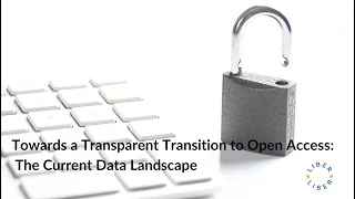 Towards a Transparent Transition to Open Access The Current Data Landscape
