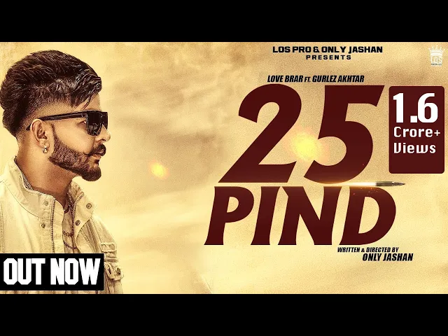 Download MP3 25 Pind - Love Brar Feat. Gurlej Akhtar (Official Music Video) | Punjabi Song