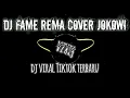 Download Lagu DJ Fame Rema cover Jokowi | Viral Tiktok Terbaru | up beat