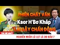 [PODCAST] Phiên chất vấn gay gắt của bà Ksor H'Bơ Khắp lại gây chấn động. Nguyên nhân lũ lụt do đâu?