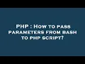 PHP How to pass parameters from bash to php script