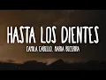 Download Lagu Camila Cabello, Maria Becerra - Hasta Los Dientes (Letra/Lyrics)