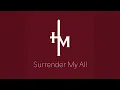 Surrender My All