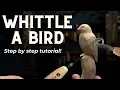 How to Whittle a Bird--Beginners Guide