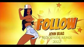 John Blaq - Follow x Chum Chum x Kuchi Kuchi (BloodXidE Mashup Remix) 2022