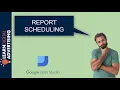 Scheduling Reports Using Google Data Studio