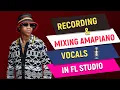 Download Lagu How To Record \u0026 Mix Amapiano Vocals like Young Stunna In FL Studio 2021