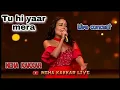 Download Lagu Tu hi yaar mera || NEHA KAKKAR || live concert