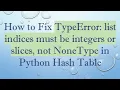 How to Fix TypeError list indices must be integers or slices not NoneType in Python Hash Table