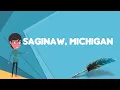 What is Saginaw Michigan Explain Saginaw Michigan Define Saginaw Michigan