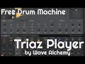 Free Drum Machine - Triaz Player by Wave Alchemy (No Talking)