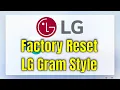 How To Factory Reset LG Gram Style Walkthrough