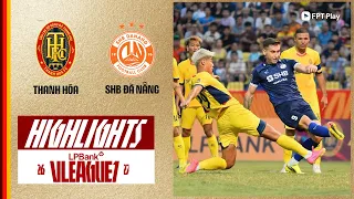 Highlights: Thanh Hóa - SHB Đà Nẵng | Ngoại binh chói sáng, rượt đuổi cực hấp dẫn ở xứ Thanh