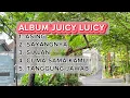 Download Lagu ALBUM JUICY LUICY || ASING - SAYANGNYA - SIALAN - CUMA SAMA KAMU - TANGGUNG JAWAB ||