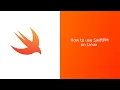 Using SwiftPM on Linux WITHOUT Xcode